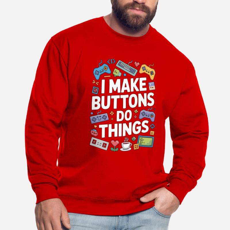 Game Developer I Make Buttons Software Developer Unisex Sweatshirt