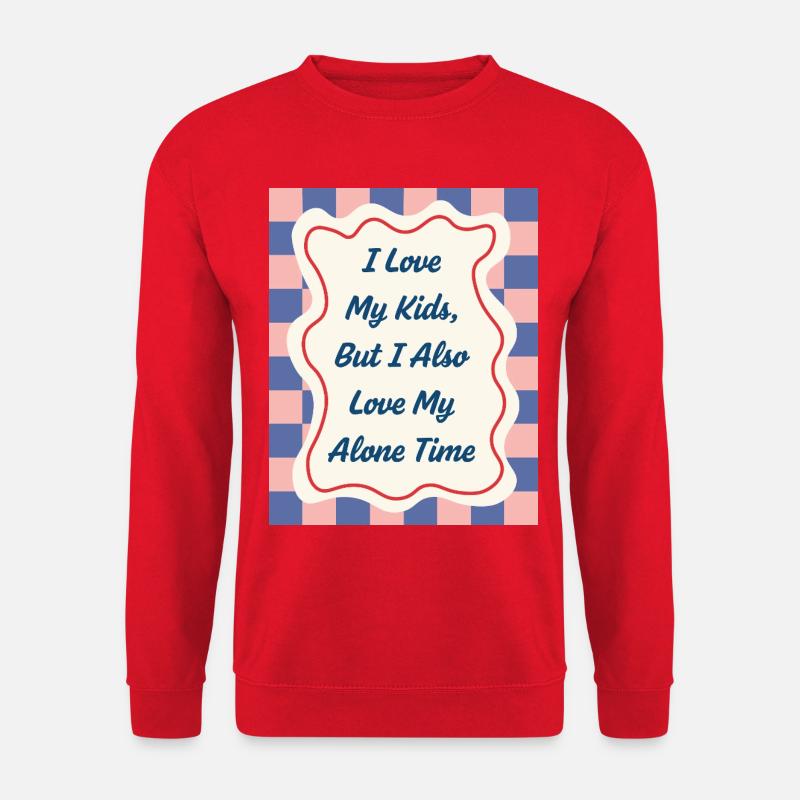 I Love my Alone Time – Eltern-Statement - Unisex Pullover - Rot