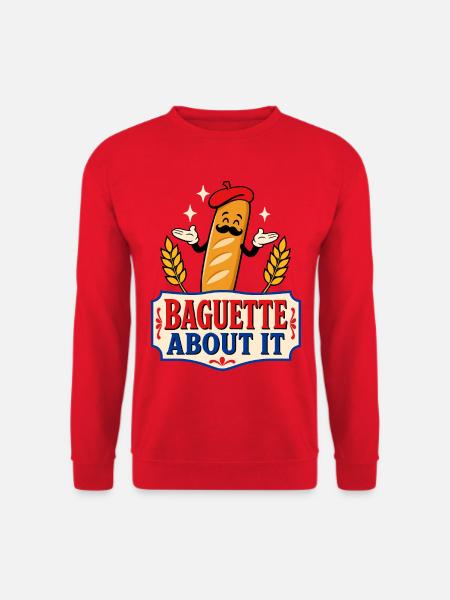 Baguette About It – Humour français - Sweat-shirt Unisexe - rouge