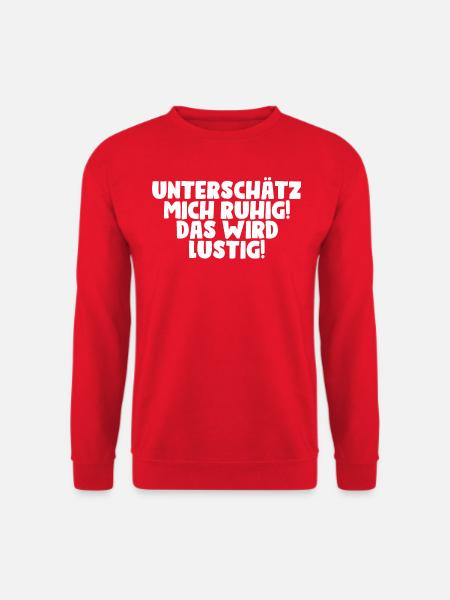 Spruch Geschenkidee Unterschätz mich ruhig lustig - Unisex Pullover - Rot