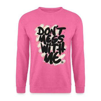 Don't mess with me - Sweat-shirt Unisexe - rose - Devant