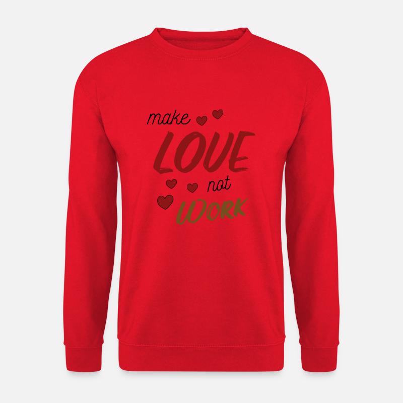Make Love Not Work - Unisex Sweatshirt - red