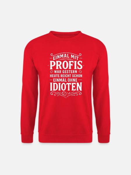 EINMAL MIT PROFIS war früher - Lustig Arbeit - Unisex Pullover - Rot