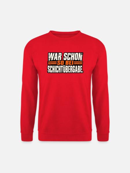 War schon so bei Schichtübergabe - Unisex Pullover - Rot