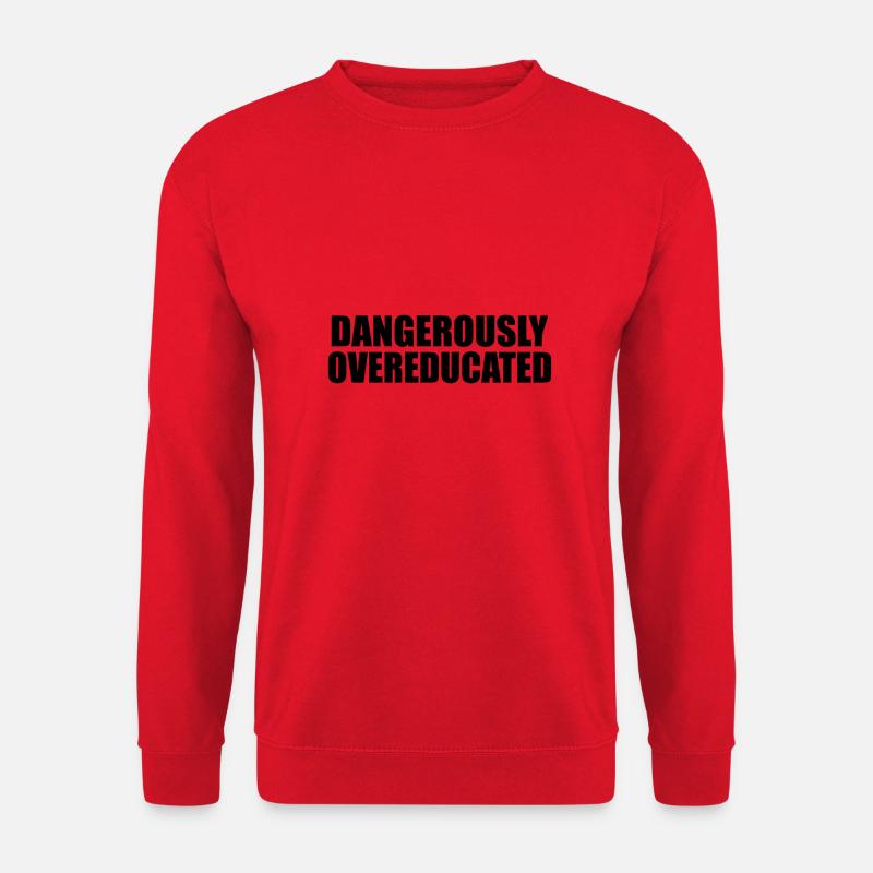 Dangerously overeducated Phd student gift - Unisex Sweatshirt - red