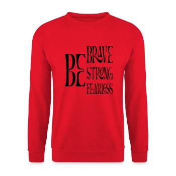 Be Brave Be Strong Be Fearless - Unisex Sweatshirt - red - Front - Alina (178cm) & Michal (187cm)