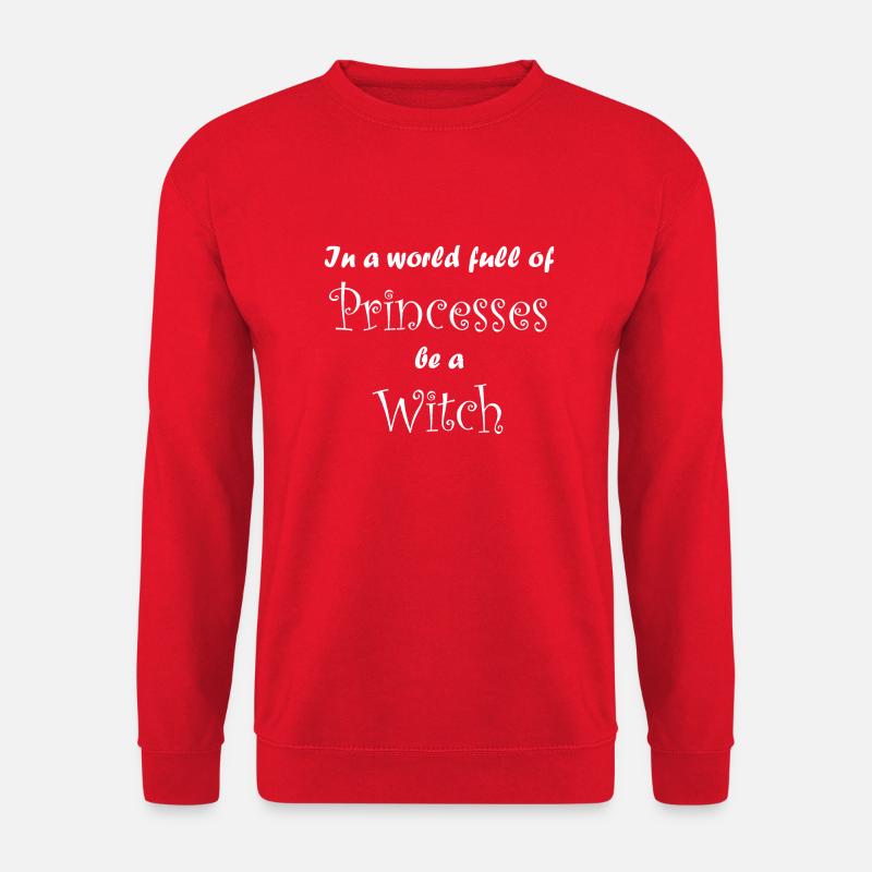 In a world full of princesses be a witch. - Unisex Pullover - Rot