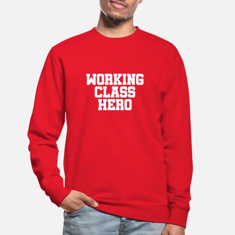 Working Class Hero - working class class struggle Unisex Sweatshirt