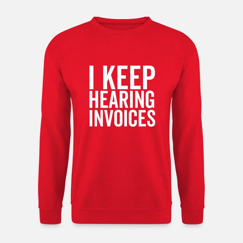 I Keep Hearing Invoices - Unisex Sweatshirt - red