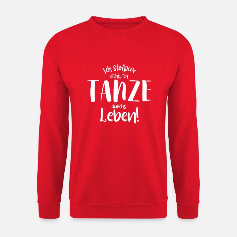 Ich stolpere nicht, ich tanze durchs leben! Spruch - Unisex Pullover - Rot