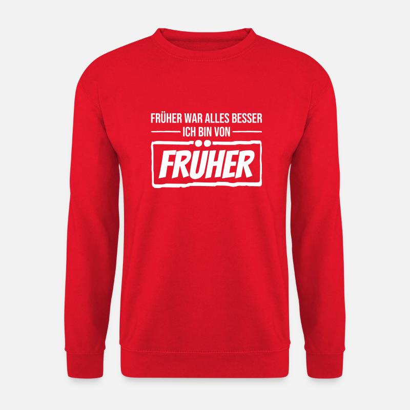 Früher War Alles Besser. Ich Bin Von Früher - Unisex Pullover - Rot