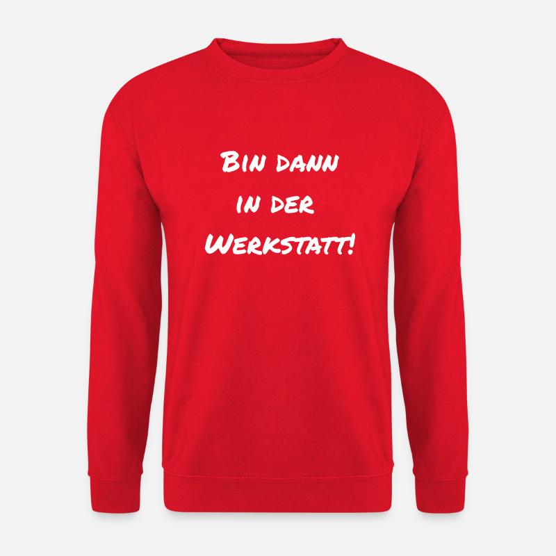 Bin dann in der Werkstatt! - Unisex Pullover - Rot