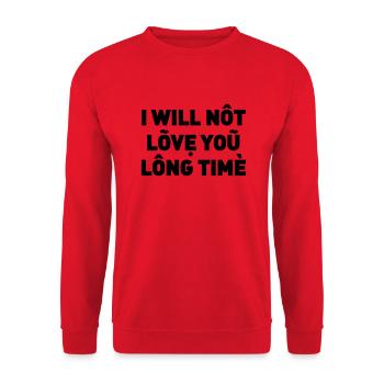I will not love you long time - Unisex Sweatshirt - red - Front - Alina (178cm) & Michal (187cm)
