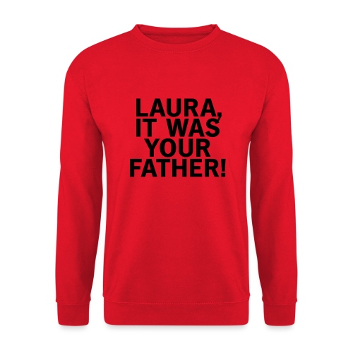Laura it was your father - Unisex Pullover