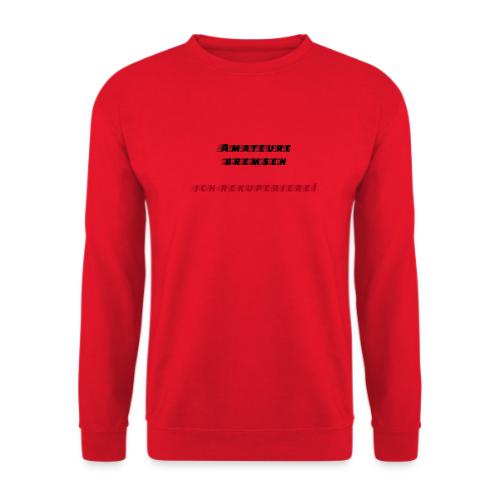 Amateure bremsen - Unisex Pullover