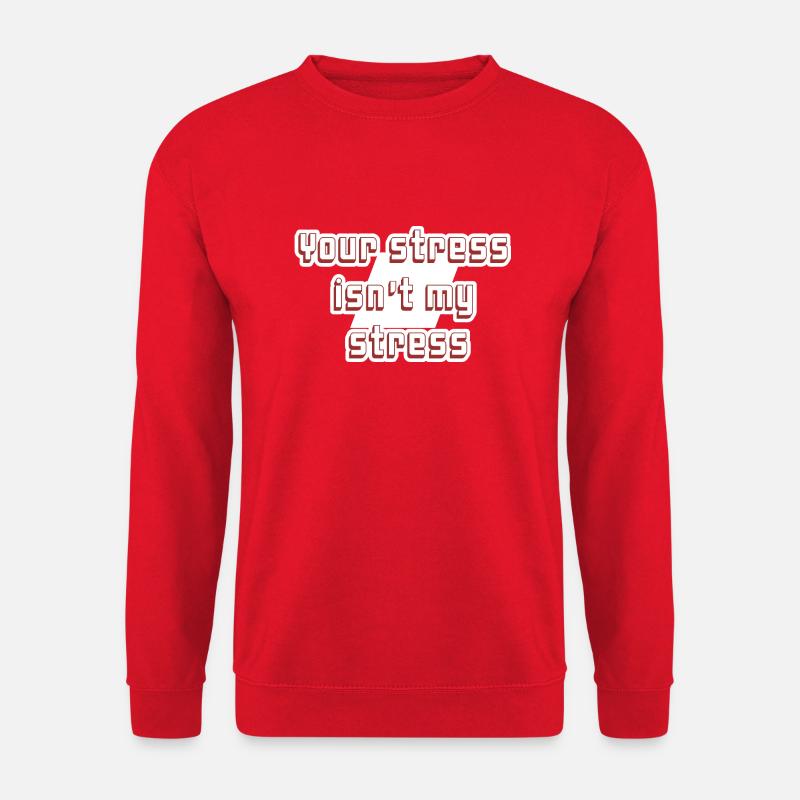 Your stress isn’t my stress! - Unisex Pullover - Rot