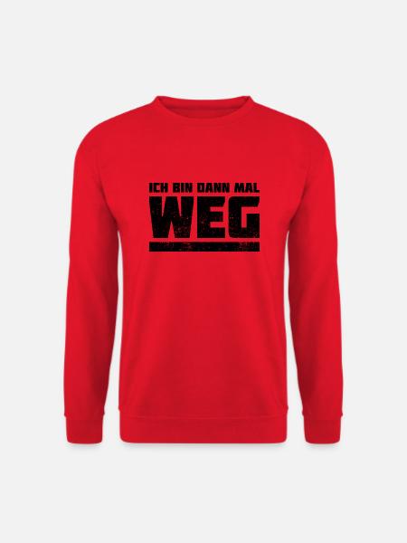 Ich Bin Dann Mal Weg Spaß Humor Lustiger Spruch - Unisex Pullover - Rot