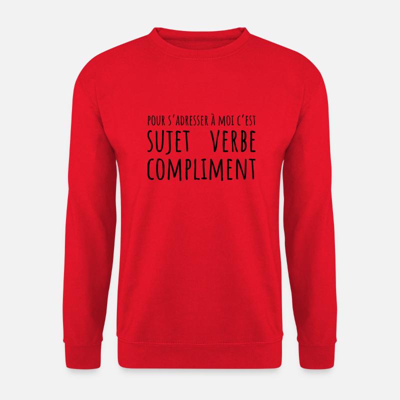 Pour s'adresser à moi c'est sujet verbe compliment - Sweat-shirt Unisexe - rouge