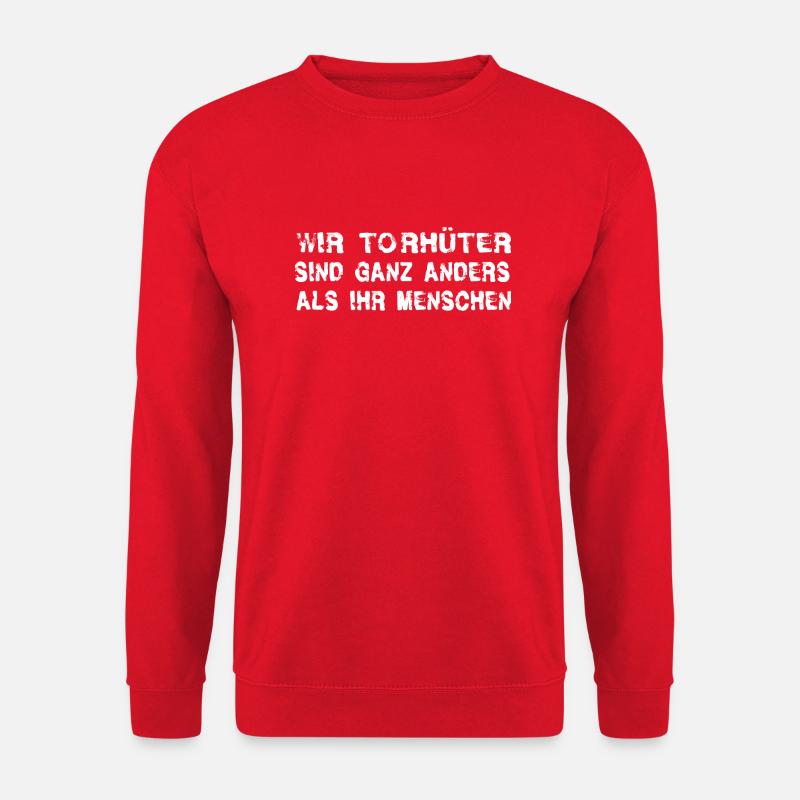 Wir Torhüter Sind Ganz Anders Als Ihr Menschen - Unisex Pullover - Rot