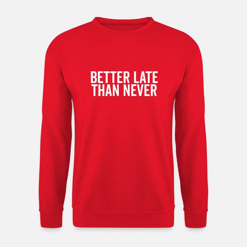 Better Late Than Never - Unisex Sweatshirt - red