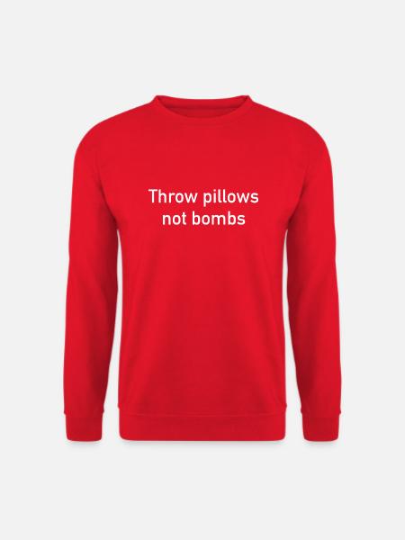 Throw Pillows Not Bombs - Unisex Pullover - Rot