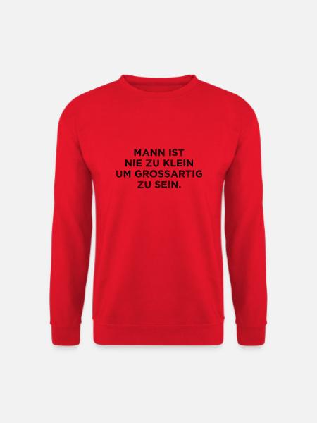 Mann Ist Nie Zu Klein Um Grossartig Zu Sein Fun - Unisex Pullover - Rot