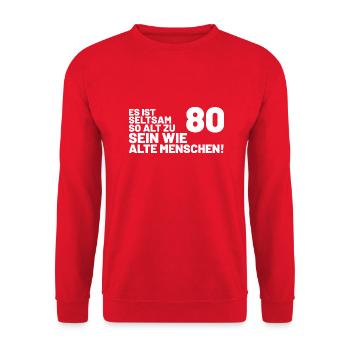 80. Geburtstag Spruch - Es ist seltsam so alt - Unisex Pullover - Rot - Vorne - Alina (178cm) & Michal (187cm)