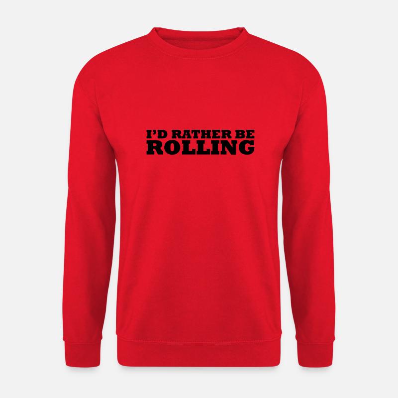 I'd rather be rolling - Sweat-shirt Unisexe - rouge