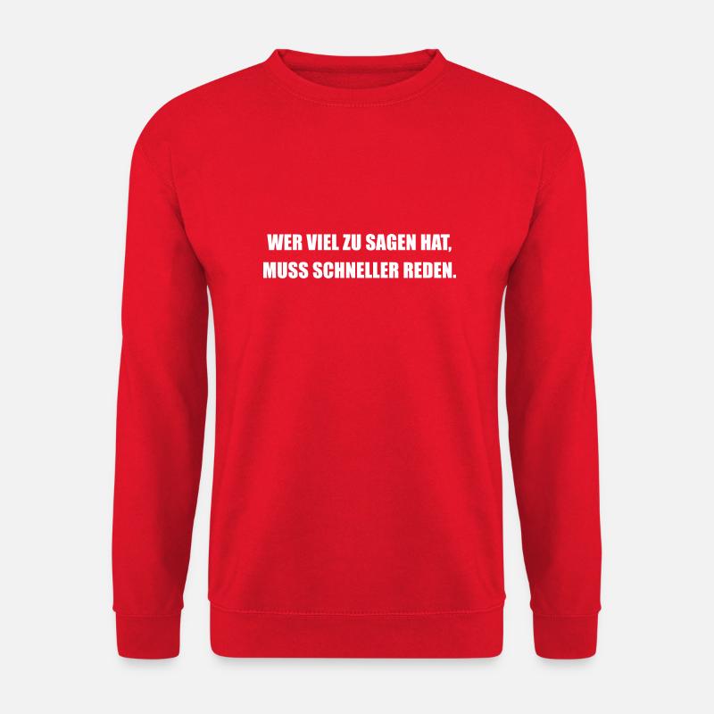 Wer Viel Zu Sagen Hat, Muss Schneller Reden - Unisex Pullover - Rot