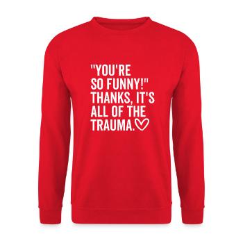 You're So Funny Thanks It's All The Trauma - Unisex Sweatshirt - red - Front - Alina (178cm) & Michal (187cm)