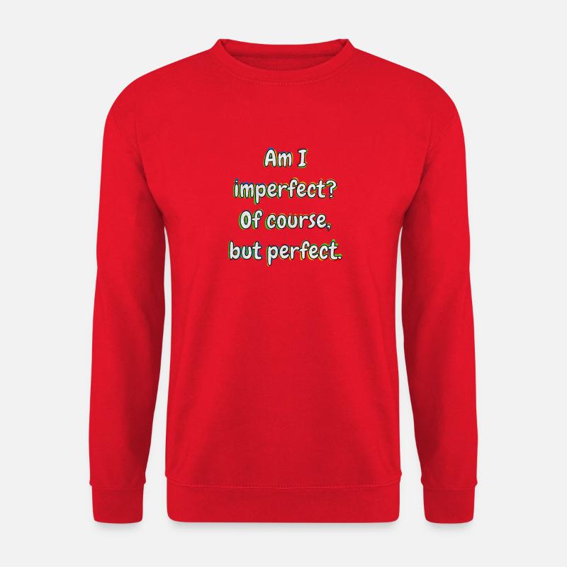 Am I imperfect? Of course … - Unisex Pullover - Rot