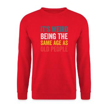 It's Weird Being The Same Age As Old People Retro - Unisex Sweatshirt - red - Front - Alina (178cm) & Michal (187cm)