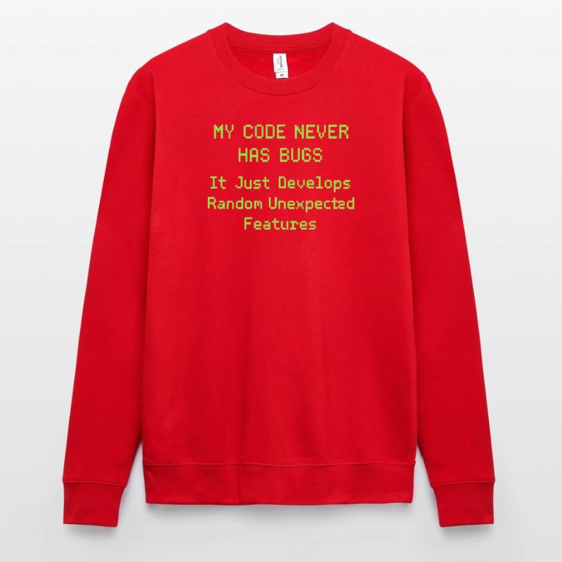 Mon code n’a jamais de bugs, il se développe simplement de manière aléatoire Sweat-shirt Unisexe