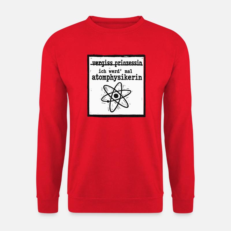 Vergiss Prinzessin - Atomphysikerin - Unisex Pullover - Rot