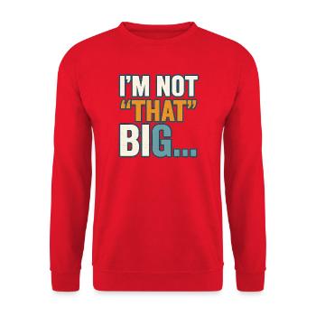 I'm Not That Big Quote Funny Joke  - Unisex Sweatshirt - red - Front - Alina (178cm) & Michal (187cm)