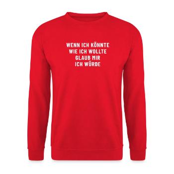 If I could do as I wanted, believe me - Unisex Sweatshirt - red - Front - Alina (178cm) & Michal (187cm)