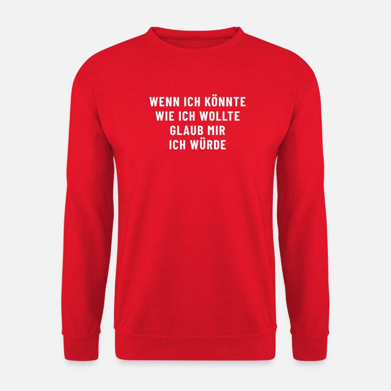 Wenn ich könnte wie ich wollte glaub mir  - Unisex Pullover - Rot