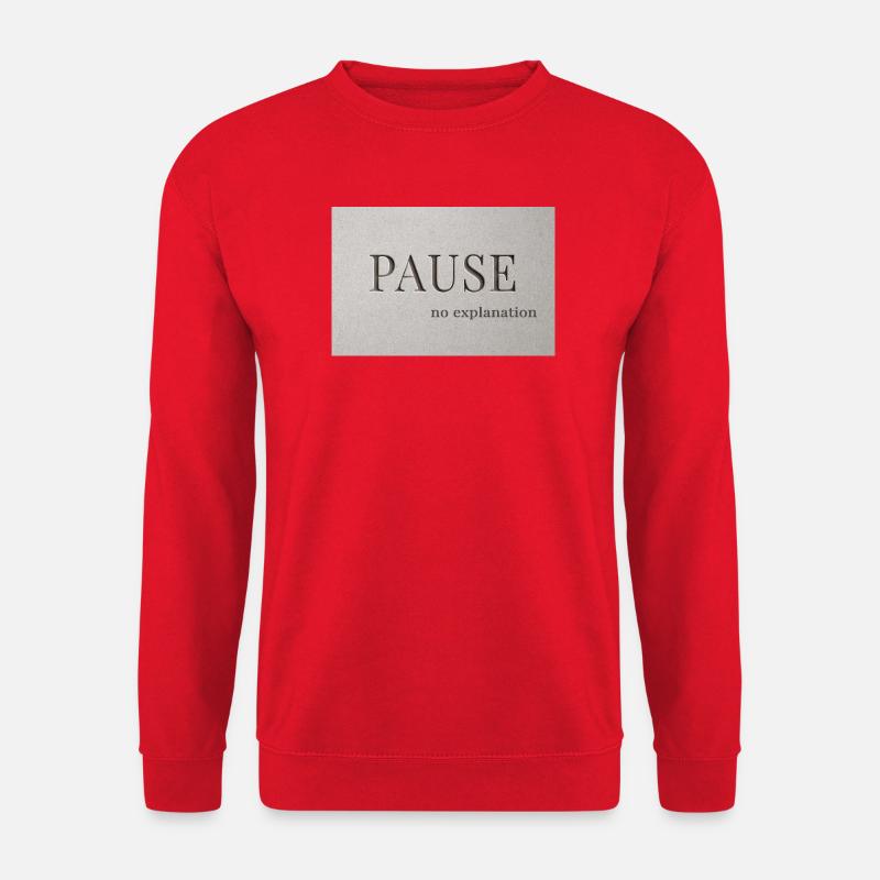 PAUSE – pas d’explication - Sweat-shirt Unisexe - rouge