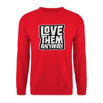 Love Them Anyway Inspirational Unconditional Love - Unisex Sweatshirt - red - Front - Alina (178cm) & Michal (187cm)