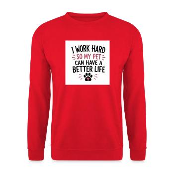 I Work Hard So My Dog Can Have a Better Life  - Unisex Pullover - Rot - Vorne - Alina (178cm) & Michal (187cm)