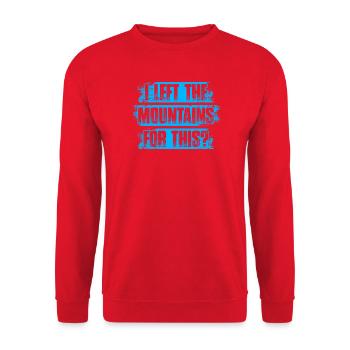 I left the mountains for this? Hiking Mountaineering - Unisex Sweatshirt - red - Front - Alina (178cm) & Michal (187cm)