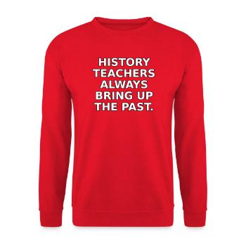 History teachers always bring up the past. - Unisex Sweatshirt - red - Front - Alina (178cm) & Michal (187cm)