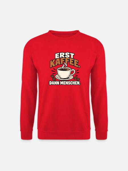 Erst Kaffee. Dann Menschen. - Unisex Pullover - Rot