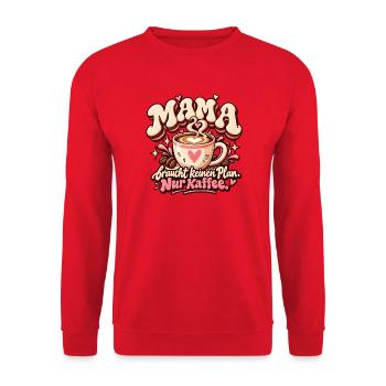 Mama braucht keinen Plan – Nur Kaffee - Unisex Pullover - Rot - Vorne - Alina (178cm) & Michal (187cm)