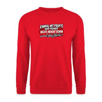 Früher Profi, Heute Ohne Idioten - Unisex Pullover - Rot - Vorne - Alina (178cm) & Michal (187cm)