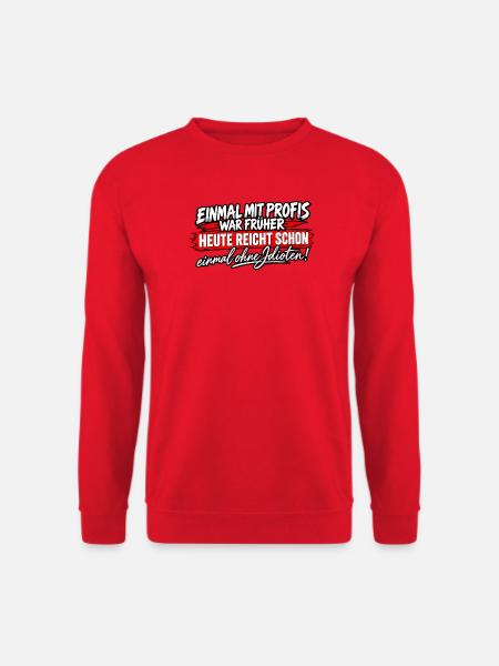 Früher Profi, Heute Ohne Idioten - Unisex Pullover - Rot
