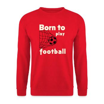 Born to Play Football - Unisex Sweatshirt - red - Front - Alina (178cm) & Michal (187cm)