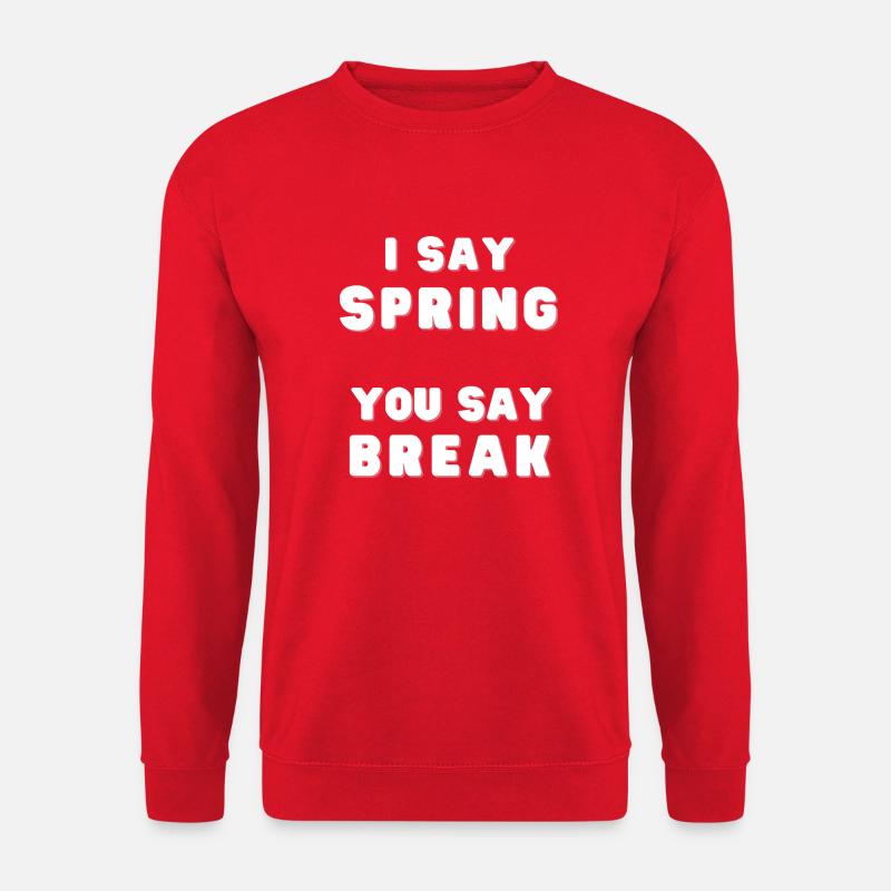 I Say Spring Break! - Unisex Pullover - Rot
