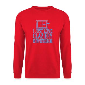 I Just Love Glaziery So Stop Bothering Me - Unisex Pullover - Rot - Vorne - Alina (178cm) & Michal (187cm)