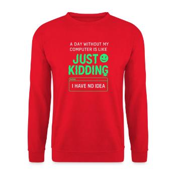 A day without my computer is like a joke, - Unisex Sweatshirt - red - Front - Alina (178cm) & Michal (187cm)